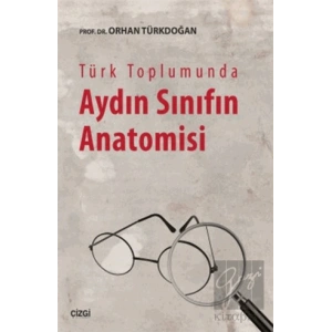 Türk Toplumunda Aydın Sınıfın Anatomisi