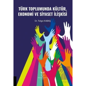Türk Toplumunda Kültür Ekonomi ve Siyaset İlişkisi