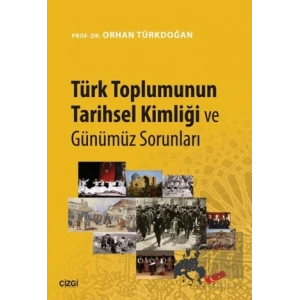Türk Toplumunun Tarihsel Kimliği ve Günümüz Sorunları