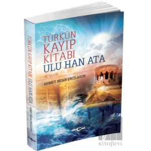 Türkün Kayıp Kitabı Ulu Han Ata
