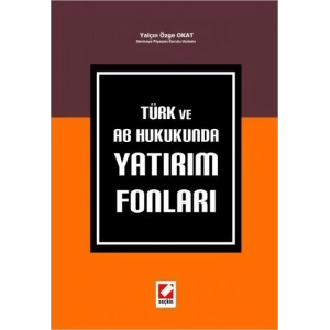 Türk ve AB Hukukunda Yatırım Fonları