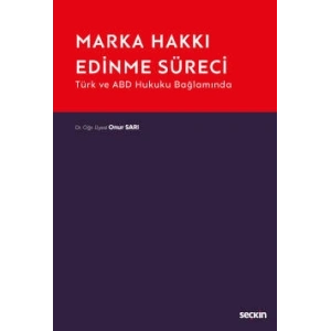 Türk ve ABD Hukuku BağlamındaMarka Hakkı Edinme Süreci