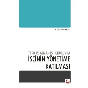 Türk ve Alman İş Hukukundaİşçinin Yönetime Katılması