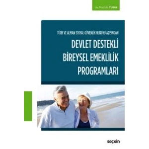 Türk ve Alman Sosyal Güvenlik Hukuku Açısından Devlet Destekli Bireysel Emeklilik Programları