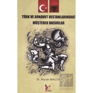 Türk ve Arnavut Destanlarındaki Müşterek Unsurlar