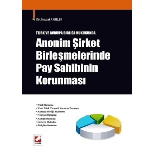 Türk ve Avrupa Birliği HukukundaAnonim Şirket Birleşmelerinde Pay Sahibinin Korunması