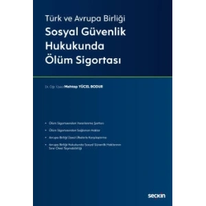 Türk ve Avrupa BirliğiSosyal Güvenlik Hukukunda Ölüm Sigortası