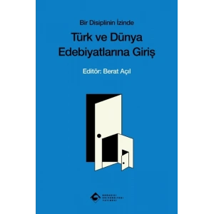 Türk ve Dünya Edebiyatlarına Giriş - Bir Disiplinin İzinde