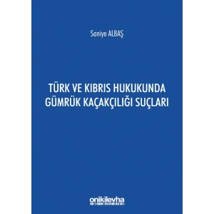 Türk ve Kıbrıs Hukukunda Gümrük Kaçakçılığı Suçları