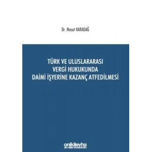 Türk ve Uluslararası Vergi Hukukunda Daimi İşyerine Kazanç Atfedilmesi