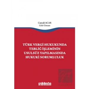 Türk Vergi Hukukunda Tebliğ İşleminin Usulsüz Yapılmasında Hukuki Sorumluluk