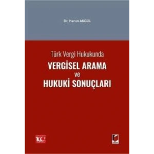 Türk Vergi Hukukunda Vergisel Arama ve Hukuki Sonuçları
