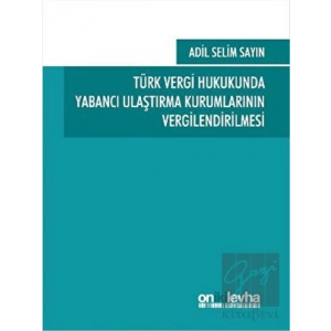 Türk Vergi Hukukunda Yabancı Ulaştırma Kurumlarının Vergilendirilmesi