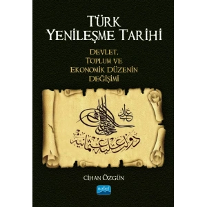 TÜRK YENİLEŞME TARİHİ - Devlet, Toplum ve Ekonomik Düzenin Değişimi