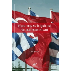 Türk - Yunan İlişkileri ve Ege Sorunları