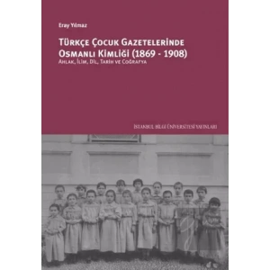 Türkçe Çocuk Gazetelerinde Osmanlı Kimliği (1869-1908)