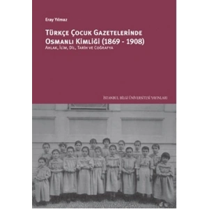 Türkçe Çocuk Gazetelerinde Osmanlı Kimliği 1869 1908