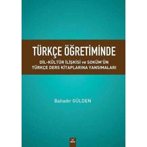 Türkçe Ögretiminde Dil Kültür İlişkisi Ve Sokümün Türkçe Ders Kitaplarına Yansımaları
