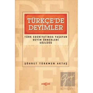 Türkçede Deyimler - Türk Edebiyatında Yaşayan Deyim Örnekleri Sözlüğü