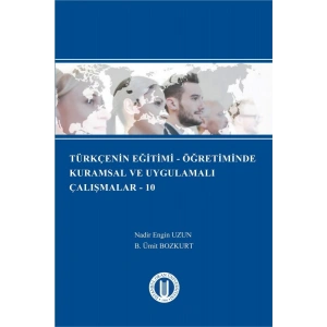 Türkçenin Eğitimi – Öğretiminde Kuramsal ve Uygulamalı Çalışmalar - 10