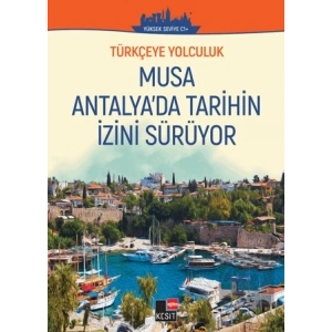 Türkçeye Yolculuk - Musa Antalyada Tarihin İzini Sürüyor (Yüksek Seviye C1+)