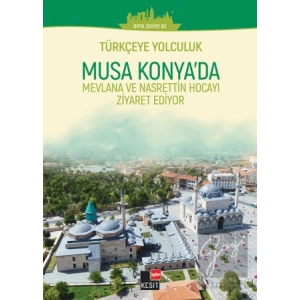 Türkçeye Yolculuk- Musa Konyada: Mevlana ve Nasrettin Hocayı Ziyaret Ediyor (Orta Seviye B2)