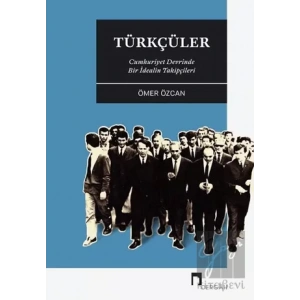 Türkçüler - Cumhuriyet Devrinde Bir İdealin Takipçileri