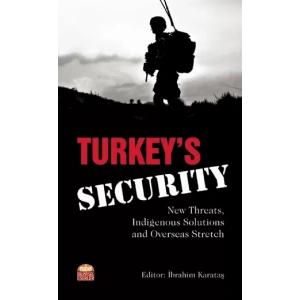 Turkey’s Security: New Threats, Indigenous Solutions and Overseas Stretch