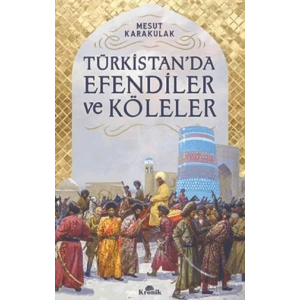 Türkistan’da Efendiler ve Köleler