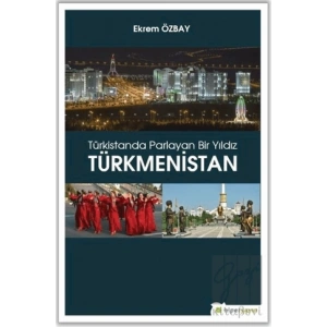 Türkistanda Parlayan Bir Yıldız Türkmenistan