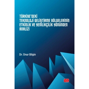 Türkiye'deki Teknoloji Geliştirme Bölgelerinin Etkinlik ve Yenilikçilik Yönünden Analizi