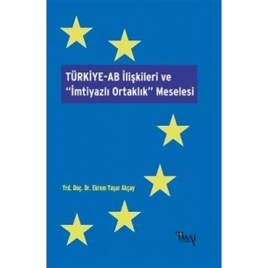 Türkiye-AB İlişkileri ve İmtiyazlı Ortaklık Mesele