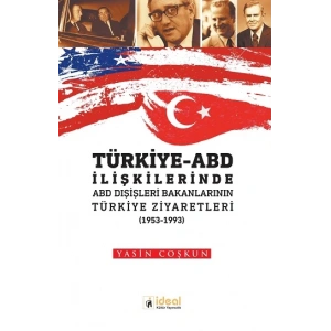 Türkiye ABD İlişkilerinde ABD Dışişleri Bakanlarının Türkiye Ziyaretleri
