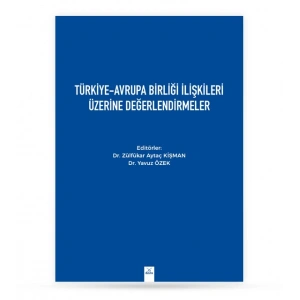 Türkiye Avrupa Birliği İlişkileri Üzerine Değerlendirmeler