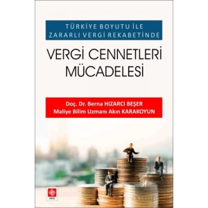 Türkiye Boyutu ile Zararlı Vergi Rekabetinde - Vergi Cennetleri Mücadelesi
