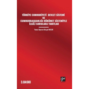 TÜRKİYE CUMHURİYETİ DEVLET SİSTEMİ VE CUMHURBAŞKANLIĞI HÜKÜMET SİSTEMİYLE İLGİLİ SORULARA YANITLAR
