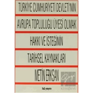 Türkiye Cumhuriyeti Devletinin Avrupa Topluluğu Üyesi Olmak Hakkı ve İsteğinin Tarihsel Kaynakları