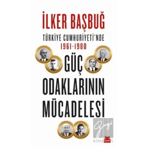 Türkiye Cumhuriyeti’nde 1961-1980 Güç Odaklarının Mücadelesi