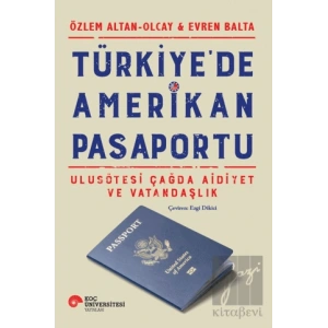 Türkiyede Amerikan Pasaportu Ulusötesi Çağda Aidiyet ve Vatandaşlık