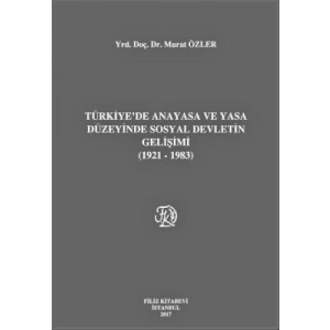 Türkiyede Anayasa ve Yasa Düzeyinde Sosyal Devletin Gelişimi (1921-1983)