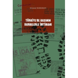 Türkiyede Basının Darbelerle İmtihanı