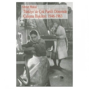 Türkiyede Çok Partili Dönemde Çalışma İlişkileri: 1946-1963
