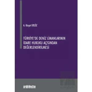 Türkiyede Deniz Limanlarının İdare Hukuku Açısından Değerlendirilmesi
