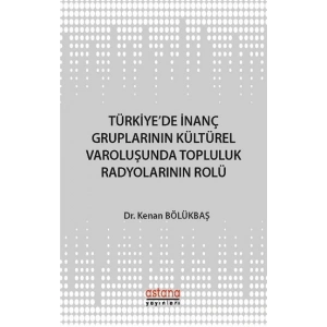 Türkiyede İnanç Gruplarının Kültürel Varoluşunda Topluluk Radyolarının Rolü