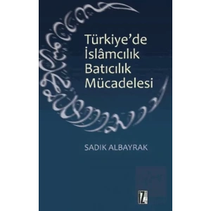 Türkiyede İslamcılık Batıcılık Mücadelesi
