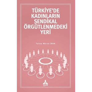 Türkiyede Kadınların Sendikal Örgütlenmedeki Yeri