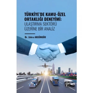 Türkiye de Kamu-Özel Ortaklığı Deneyimi: Ulaştırma Sektörü Üzerine Bir Analiz - Dr. Zehra AKGÜNGÖR