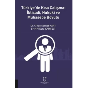 Türkiyede Kısa Çalışma: İktisadi, Hukuki ve Muhasebe Boyutu
