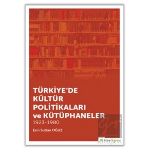 Türkiyede Kültür Politikaları ve Kütüphaneler