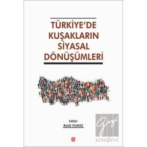 Türkiyede Kuşakların Siyasal Dönüşümleri